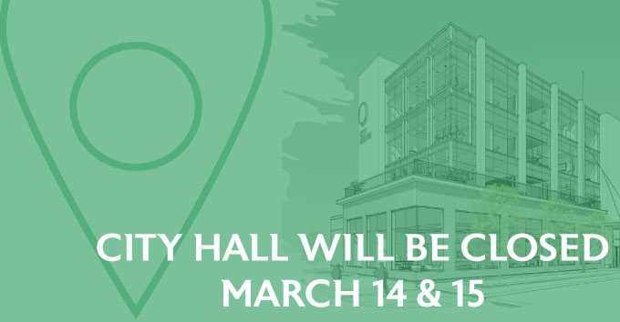 city hall closed March 14 & 15